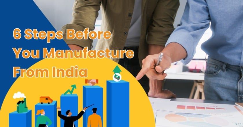 Strategic sourcing in Just 6 Easy Steps before to Manufacture Your Product in India