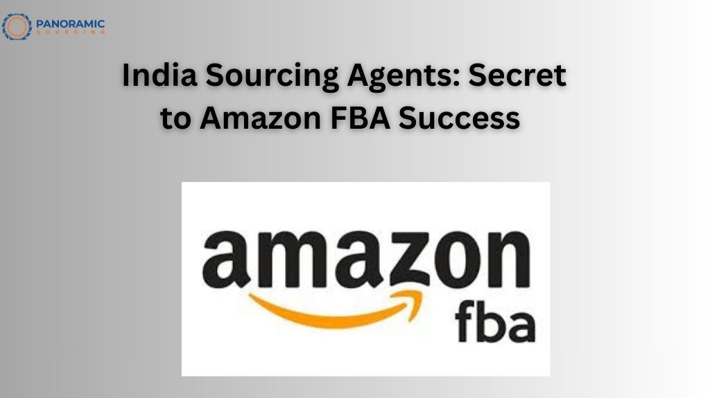 India Sourcing Agents | Amazon FBA Success with Panoramic