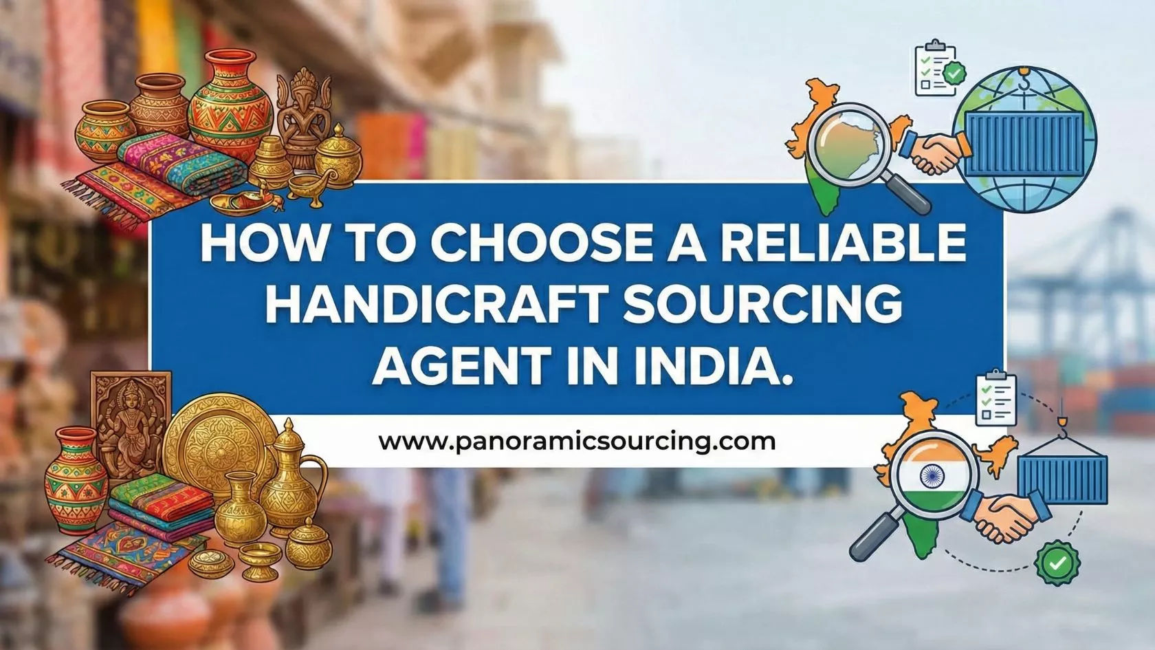 How to Choose a Reliable Handicraft Sourcing Agent in India