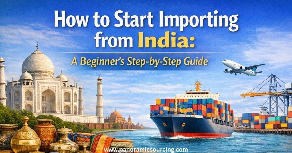 How to Start Importing from India: A Beginner’s Step-by-Step Guide