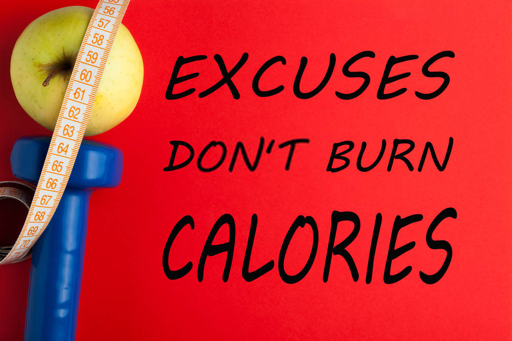 Excuses Don't Burn Calories