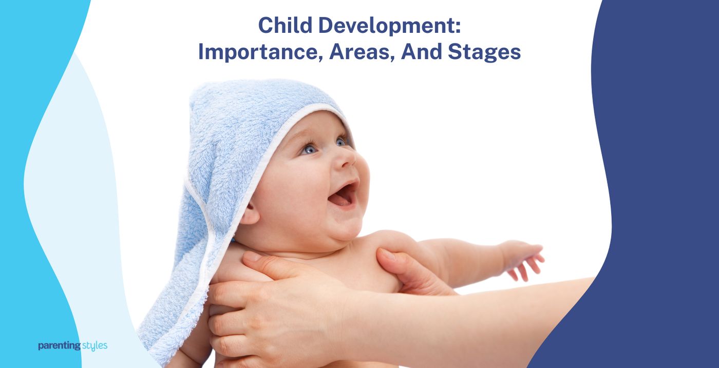 Child Development: Importance, Areas, And Stages