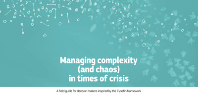 Managing complexity (and chaos) in times of crisis: A field guide for decision makers inspired by the Cynefin framework