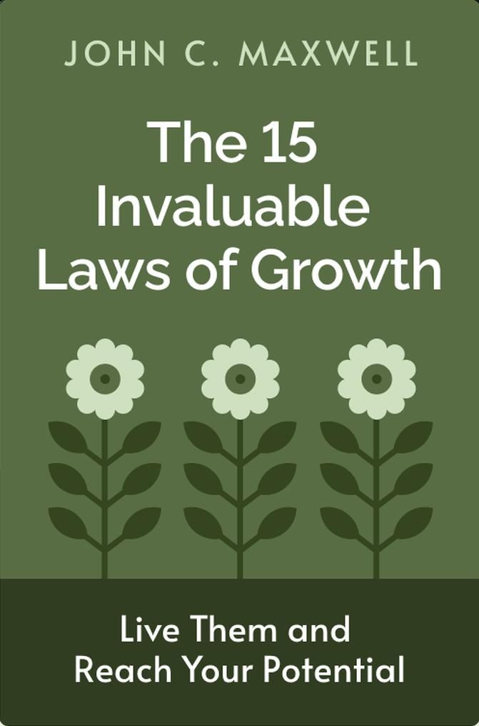 The 15 Invaluable Laws of Growth
