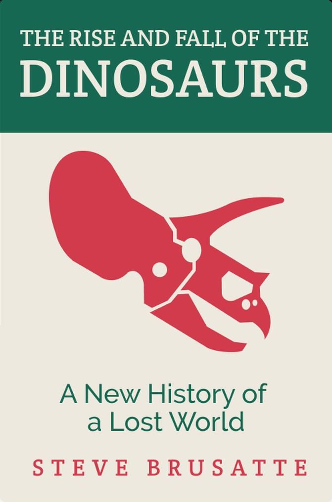 The Rise and Fall of the Dinosaurs