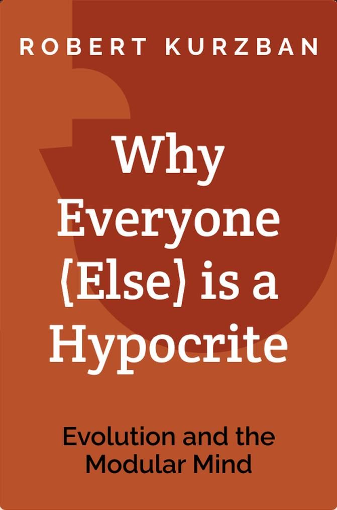Why Everyone (Else) Is a Hypocrite