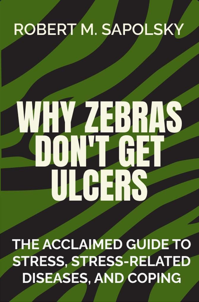 Why Zebras Don't Get Ulcers
