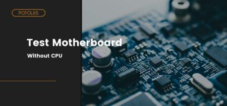 How to Test a Motherboard Without CPU