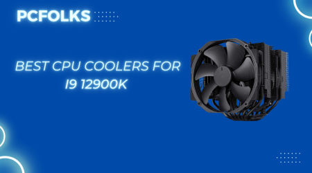 9 Best CPU Coolers For i9 12900k