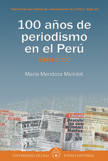 100 aos de periodismo en el Per: 1949-2000 - Tomo II.  Mara Mendoza Michilot