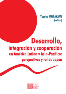 Desarrollo, integracin y cooperacin en Amrica Latina y Asia-Pacifico.  Yusuke Murakami