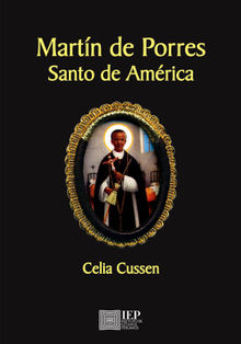 Martn de Porres Santo de Amrica.  Celia Cussen