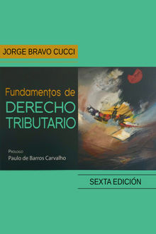 Fundamentos de Derecho Tributario.  Jorge Bravo Cucci