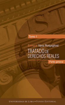 Tratado de derechos reales.  Enrique  Varsi Rospigliosi