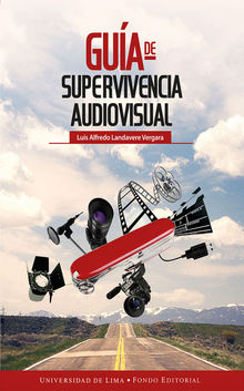 Gua de supervivencia audiovisual.  Luis Alfredo  Landavere Vergara