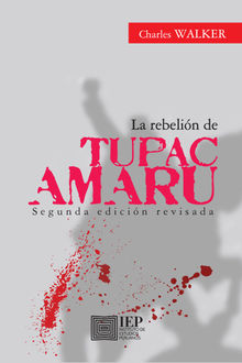 La rebelin de Tupac Amaru.  Charles Walker