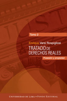 Tratado de derechos reales. Tomo II.  Enrique  Varsi Rospigliosi