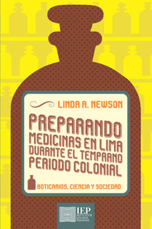 Preparando medicinas en Lima durante el temprano periodo colonial.  Linda A. Newson