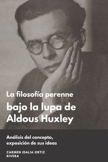 La filosofa perenne bajo la lupa de Aldous Huxley.  Carmen Idalia Ortiz Rivera