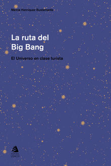 La Ruta del Big Bang.  Marcia Henrquez Bustamante