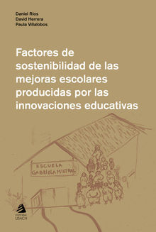 Factores de sostenibilidad de las mejoras escolares producidas por las innovaciones educativas.  Daniel Ros