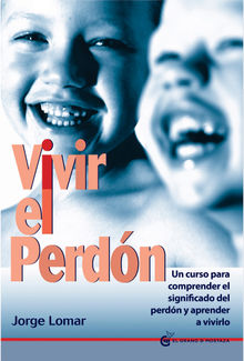 Vivir el perdn.  Jorge Lomar