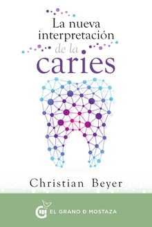 La nueva interpretacin de la caries.  Christian Beyer