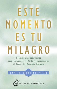 Este momento es tu milagro.  David Hoffmeister