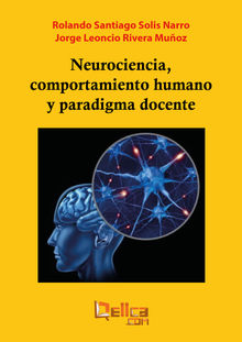 Neurociencia, comportamiento humano y paradigma docente.  Rolando Santiago Solis Narro