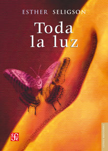 Toda la luz.  Esther Seligson