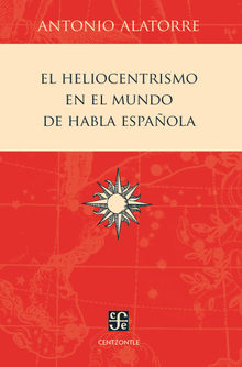 El heliocentrismo en el mundo de habla espaola.  Antonio Alatorre Chvez