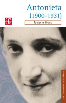Antonieta (1900-1931).  Fabienne Bradu