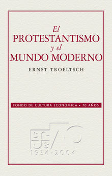 El protestantismo y el mundo moderno.  Ernst Troeltsch