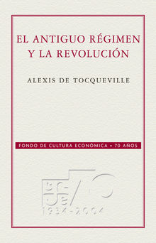 El Antiguo rgimen y la Revolucin.  Alexis Tocqueville