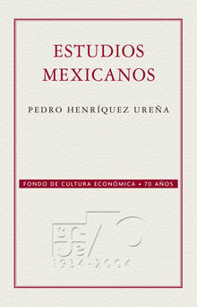 Estudios mexicanos.  Pedro Henrquez Urea