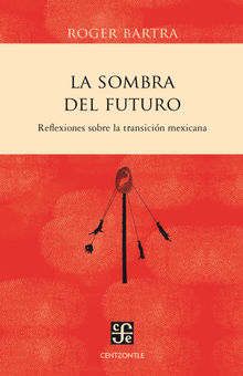 La sombra del futuro.  Roger Bartra