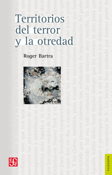 Territorios del terror y la otredad.  Roger Bartra