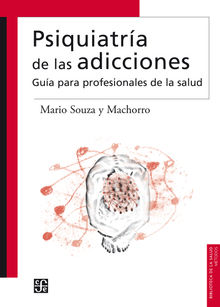 Psiquiatra de las adicciones.  Mario Souza y Machorro