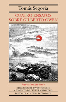 Cuatro ensayos sobre Gilberto Owen.  Toms Segovia