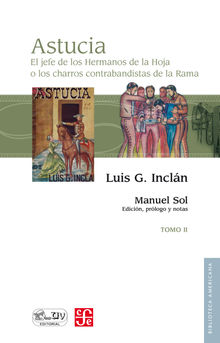 Astucia. El jefe de los Hermanos de la Hoja o los charros contrabandistas de la Rama, II.  Luis G. Incln