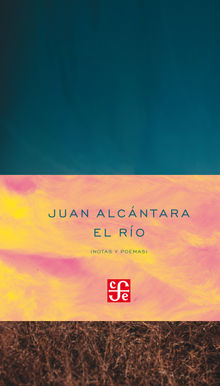 El ro (notas y poemas).  Juan Alcntara