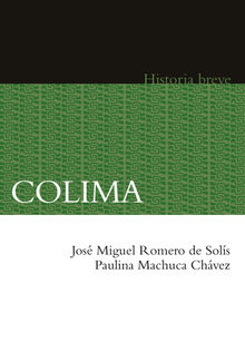 Colima. Historia breve.  Jos Miguel Romero de Sols