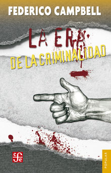 La era de la criminalidad.  Federico Campbell