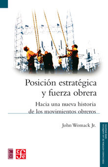 Posicin estratgica y fuerza obrera.  John Womack Jr.