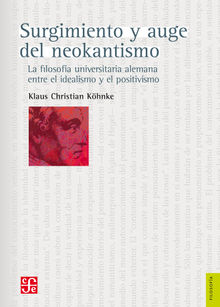 Surgimiento y auge del neokantismo.  Klaus Christian Khnke