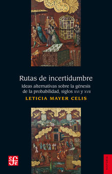 Rutas de incertidumbre.  Leticia Mayer Celis