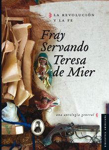 La Revolucin y la Fe.  Fray Servando Teresa de Mier