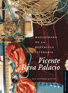 Magistrado de la repblica literaria.  Vicente Riva Palacio