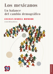 Los mexicanos. Un balance del cambio demogrfico.  Cecilia Rabell Romero