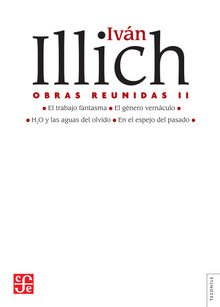 Obras reunidas, II.  Ivan Illich